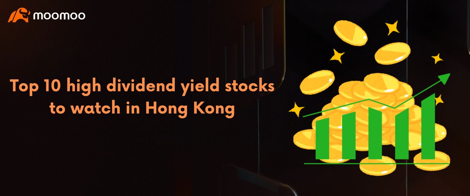 Top 10 high dividend yield stocks to watch in Hong Kong
