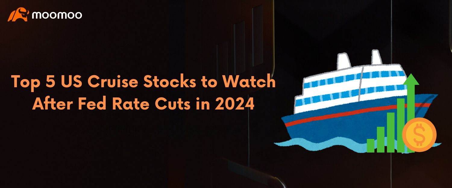 5 US Cruise Stocks to Watch After Fed Rate Cuts in 2024