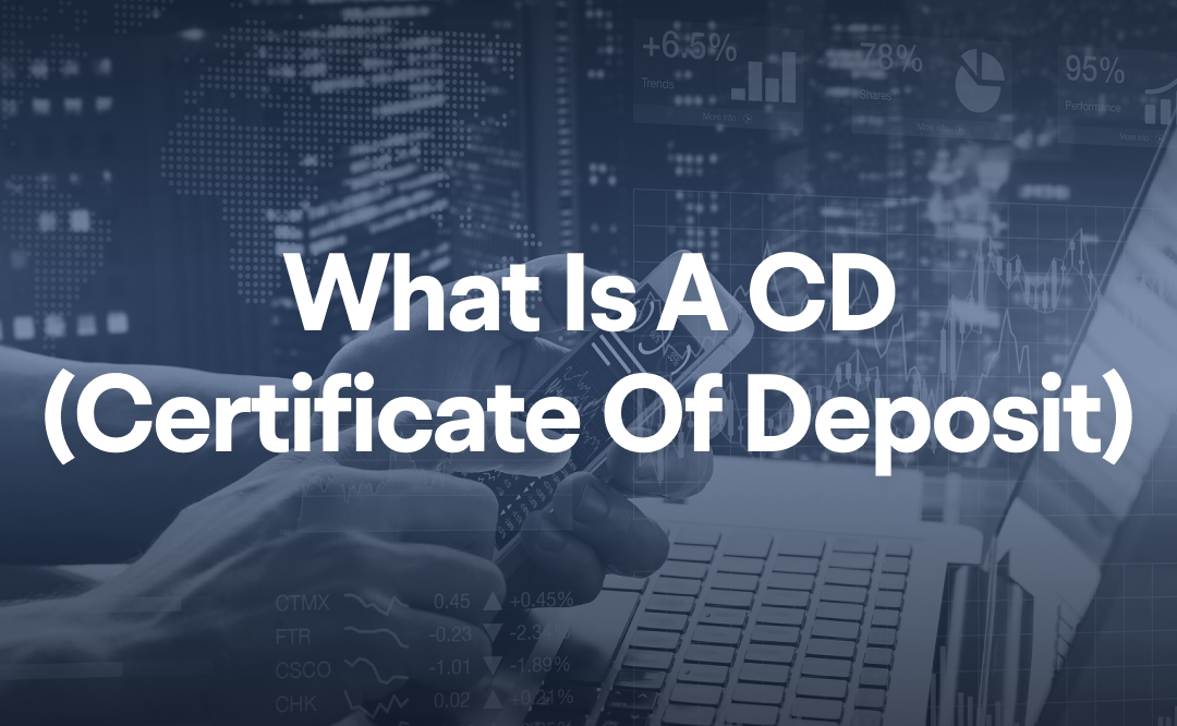 What Is a CD (Certificate of Deposit)