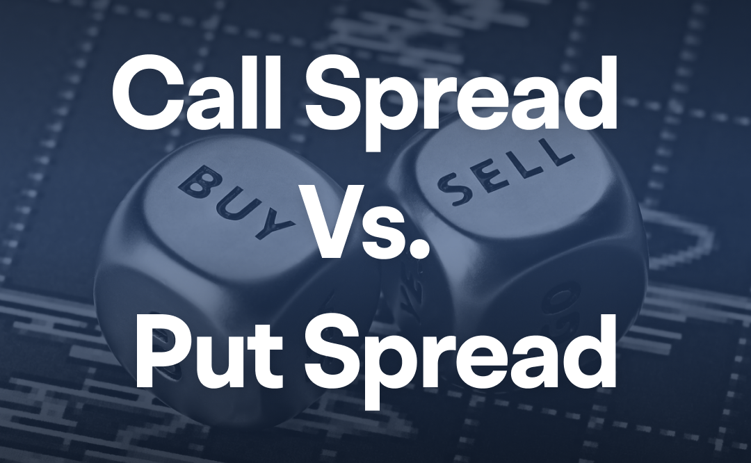 Call Spread vs. Put Spread: What are the differences?