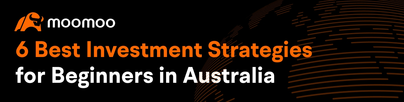 6 Best Investment Strategies for Beginners in Australia -1