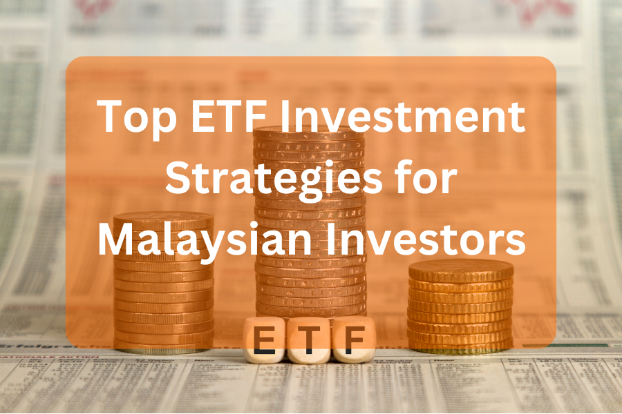 Top 6 ETF Investment Strategies for Malaysian Investors