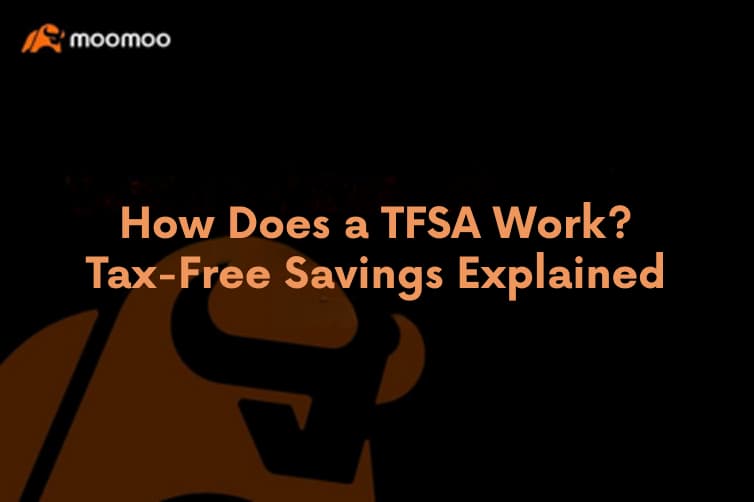 How Does a TFSA Work? Tax-Free Savings Explained | moomoo Canada